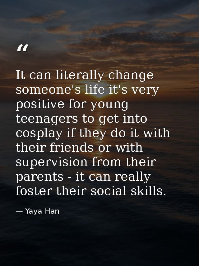 It can literally change someone's life it's very positive for young teenagers to get into cosplay if they do it with the — Yaya Han