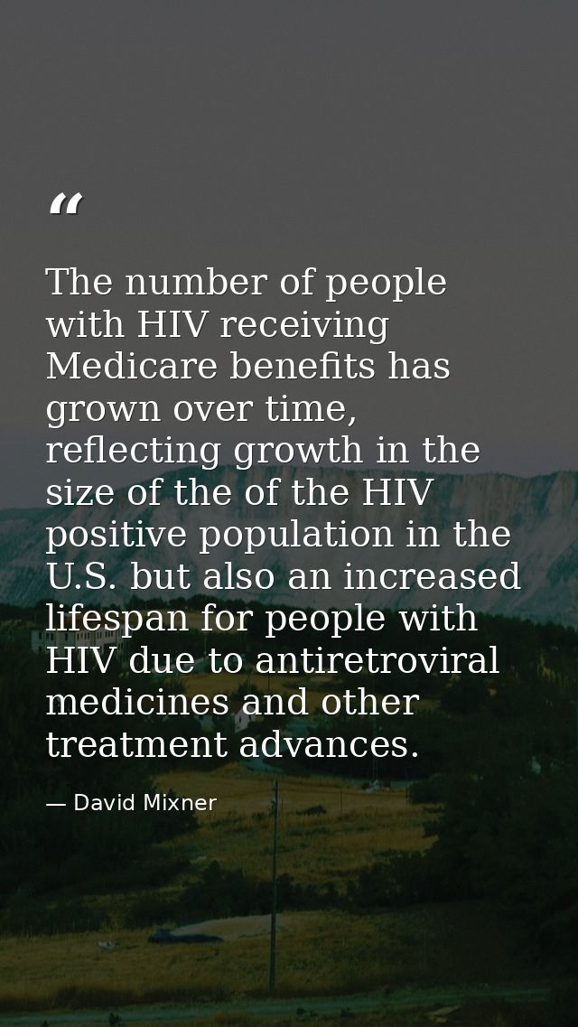 The number of people with HIV receiving Medicare benefits has grown over time, reflecting growth in the size of the of t — David Mixner