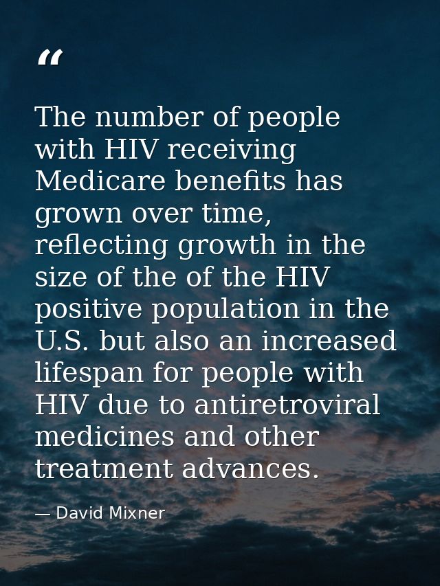 The number of people with HIV receiving Medicare benefits has grown over time, reflecting growth in the size of the of t — David Mixner