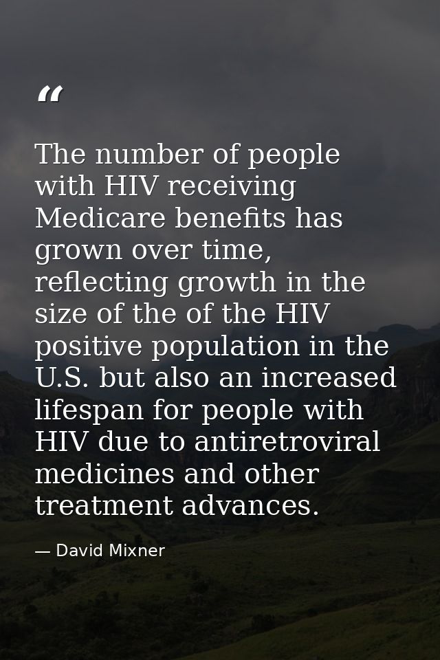 The number of people with HIV receiving Medicare benefits has grown over time, reflecting growth in the size of the of t — David Mixner