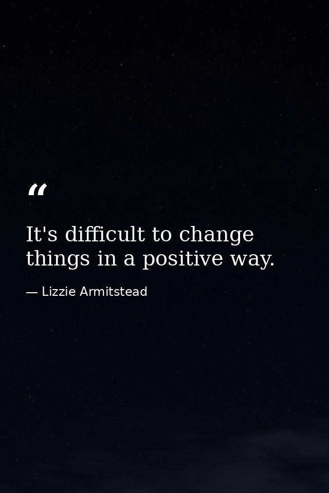 It's difficult to change things in a positive way. — Lizzie Armitstead