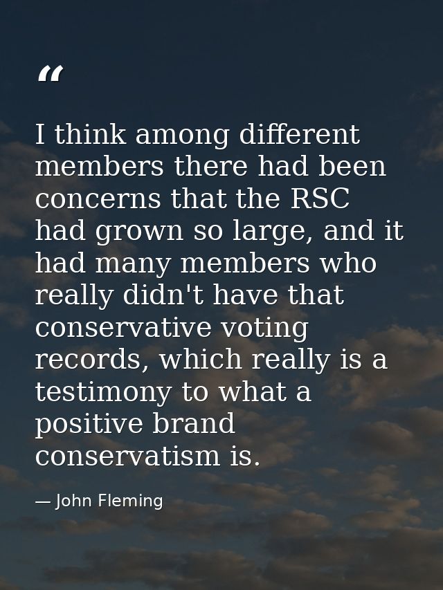 I think among different members there had been concerns that the RSC had grown so large, and it had many members who rea — John Fleming