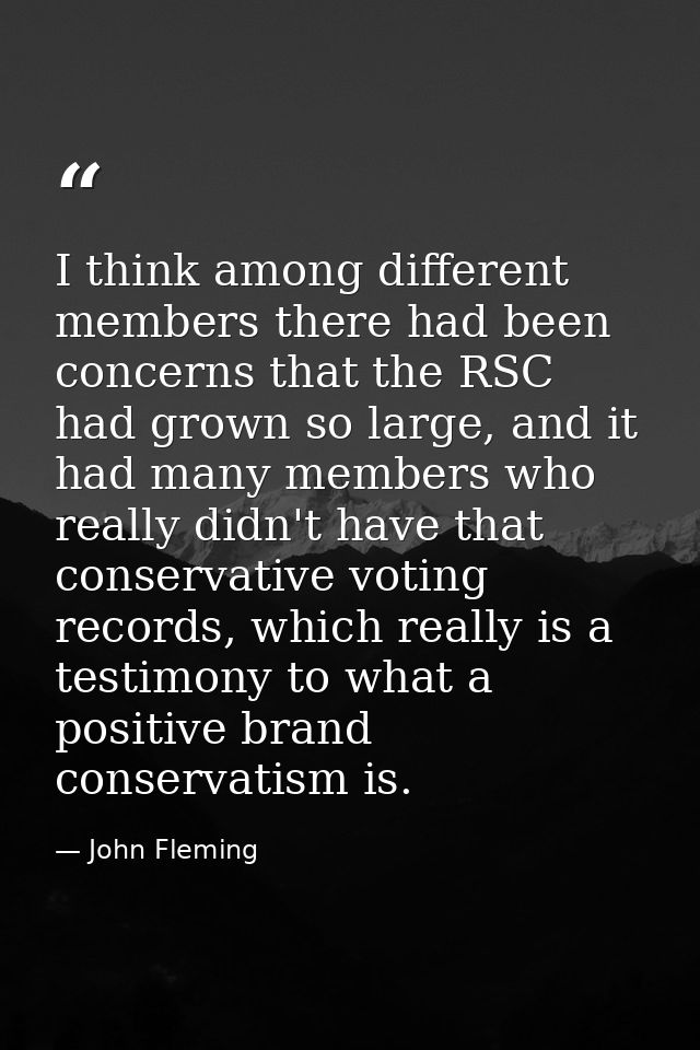 I think among different members there had been concerns that the RSC had grown so large, and it had many members who rea — John Fleming