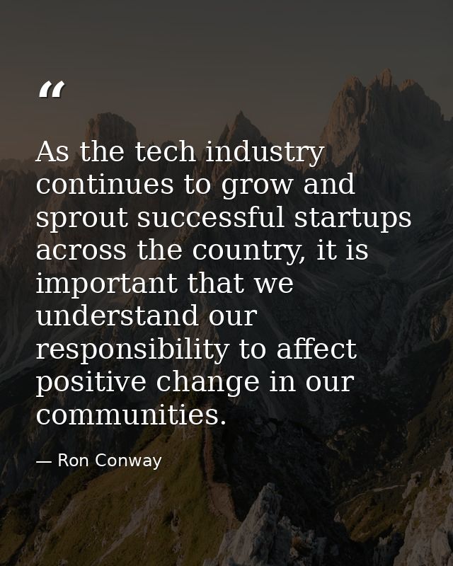 As the tech industry continues to grow and sprout successful startups across the country, it is important that we unders — Ron Conway