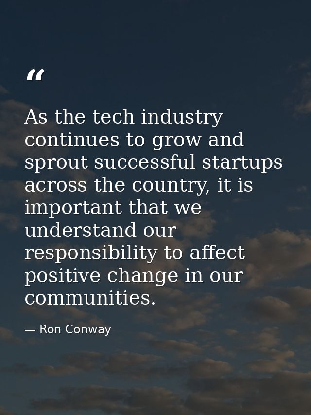 As the tech industry continues to grow and sprout successful startups across the country, it is important that we unders — Ron Conway
