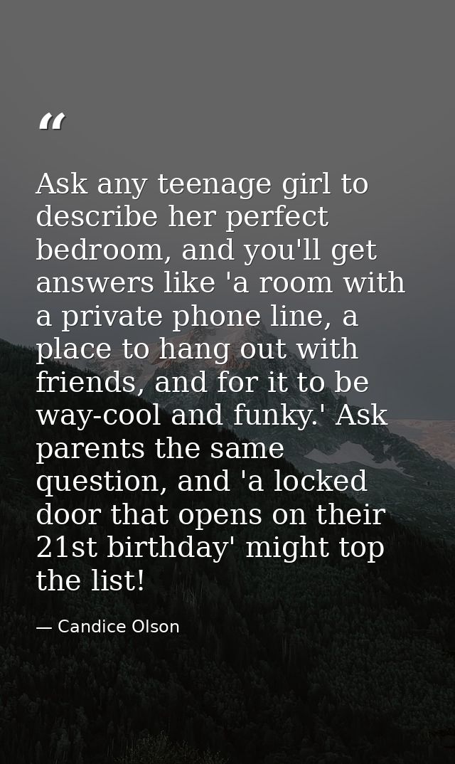 Ask any teenage girl to describe her perfect bedroom, and you'll get answers like 'a room with a private phone line, a p — Candice Olson
