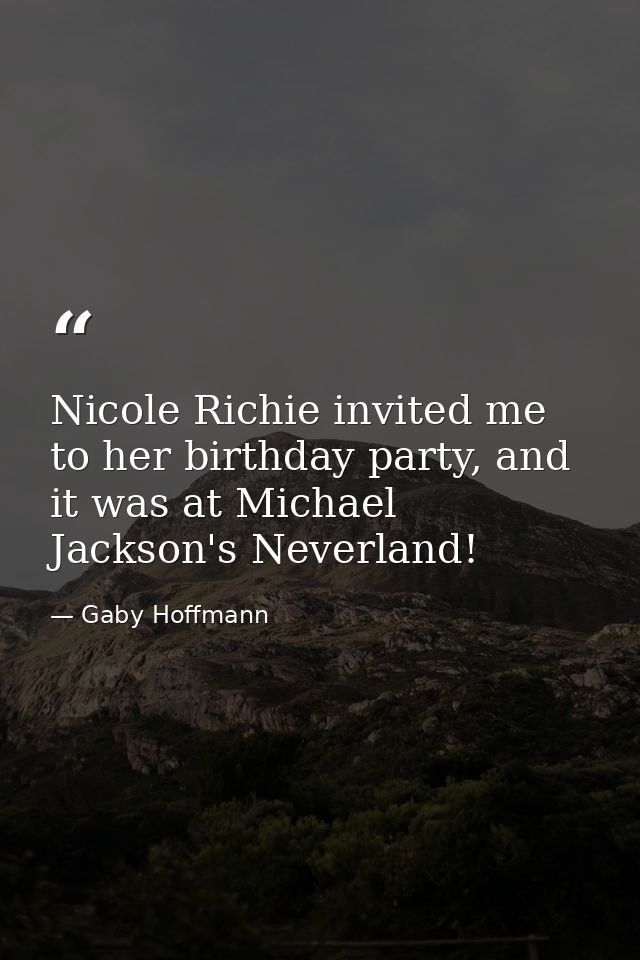Nicole Richie invited me to her birthday party, and it was at Michael Jackson's Neverland! — Gaby Hoffmann