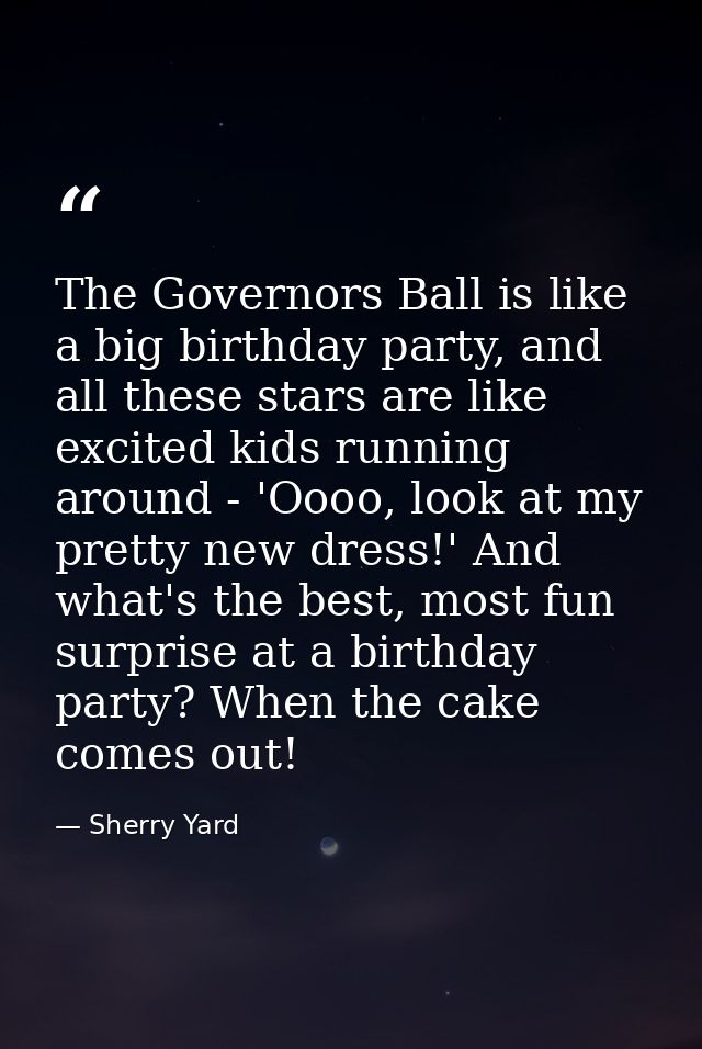 The Governors Ball is like a big birthday party, and all these stars are like excited kids running around - 'Oooo, look  — Sherry Yard