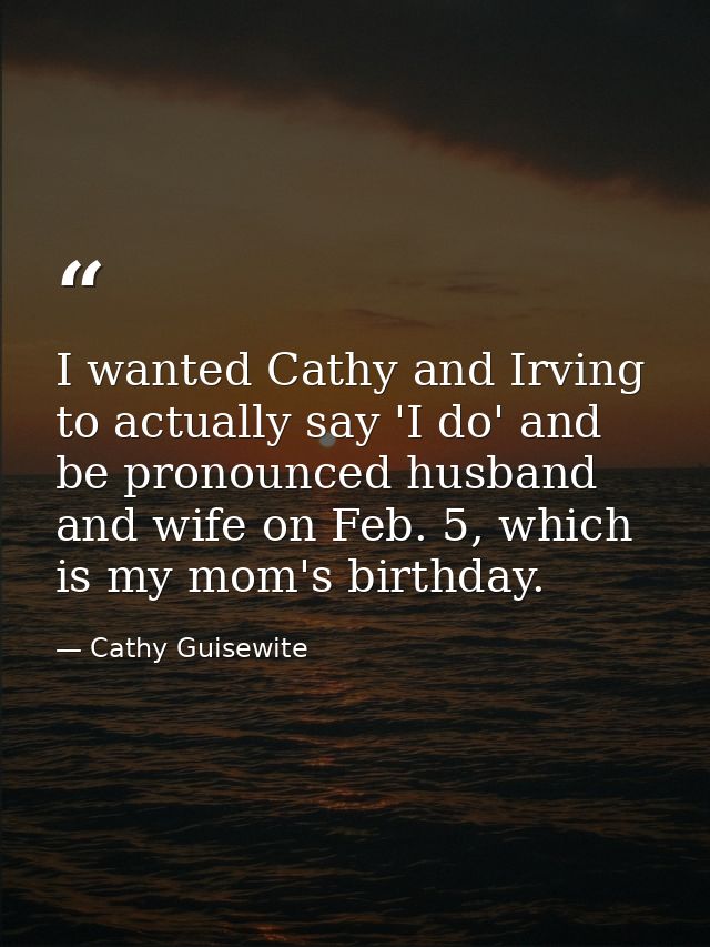 I wanted Cathy and Irving to actually say 'I do' and be pronounced husband and wife on Feb. 5, which is my mom's birthda — Cathy Guisewite
