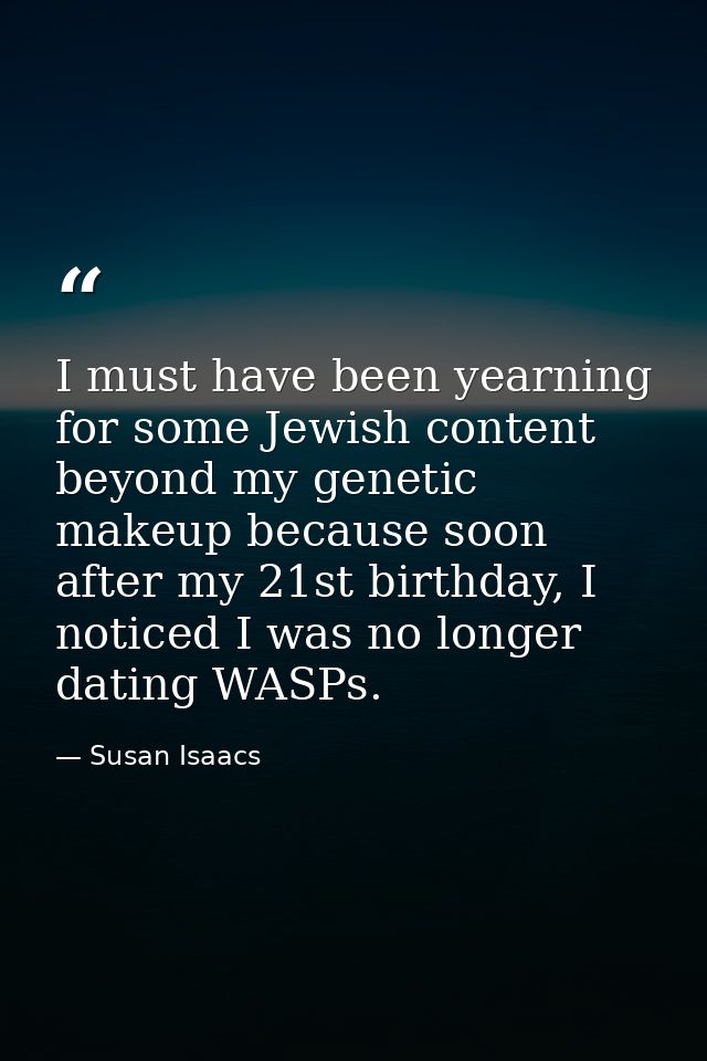 I must have been yearning for some Jewish content beyond my genetic makeup because soon after my 21st birthday, I notice — Susan Isaacs