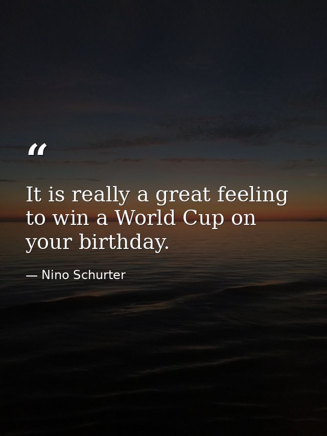 It is really a great feeling to win a World Cup on your birthday. — Nino Schurter