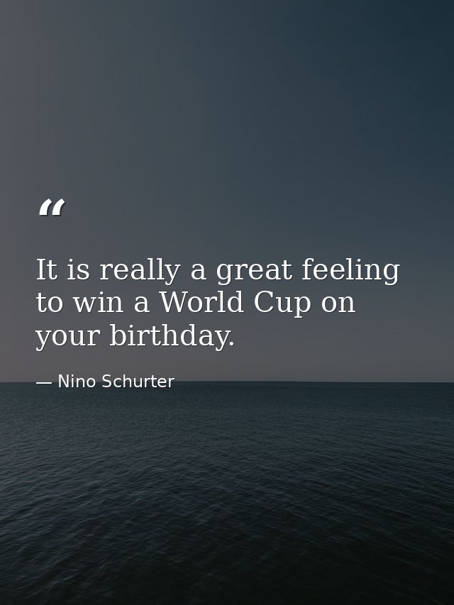 It is really a great feeling to win a World Cup on your birthday. — Nino Schurter