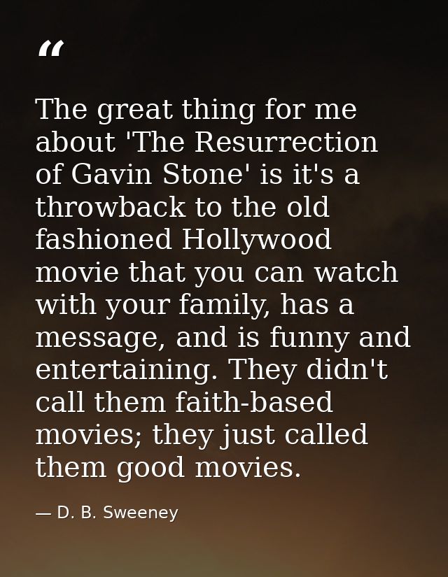 The great thing for me about 'The Resurrection of Gavin Stone' is it's a throwback to the old fashioned Hollywood movie  — D. B. Sweeney