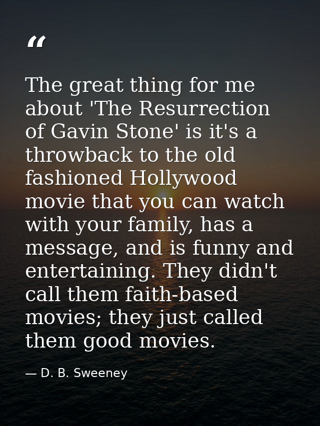The great thing for me about 'The Resurrection of Gavin Stone' is it's a throwback to the old fashioned Hollywood movie  — D. B. Sweeney