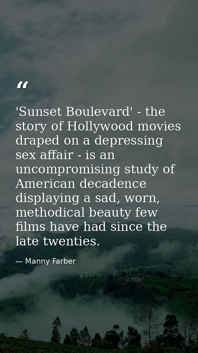 'Sunset Boulevard' - the story of Hollywood movies draped on a depressing sex affair - is an uncompromising study of Ame — Manny Farber