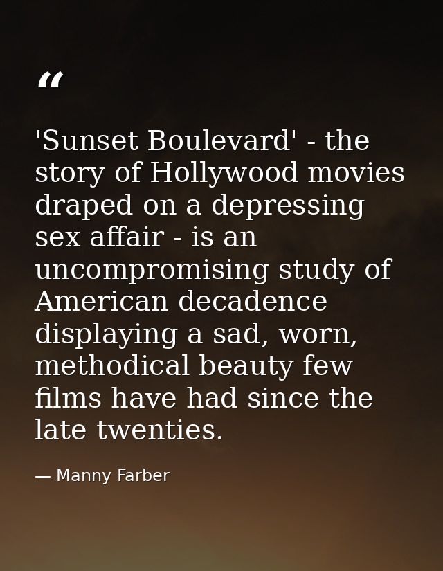 'Sunset Boulevard' - the story of Hollywood movies draped on a depressing sex affair - is an uncompromising study of Ame — Manny Farber