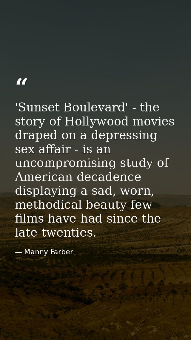 'Sunset Boulevard' - the story of Hollywood movies draped on a depressing sex affair - is an uncompromising study of Ame — Manny Farber