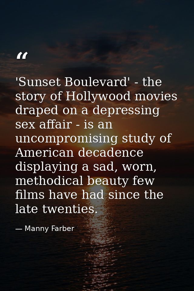 'Sunset Boulevard' - the story of Hollywood movies draped on a depressing sex affair - is an uncompromising study of Ame — Manny Farber