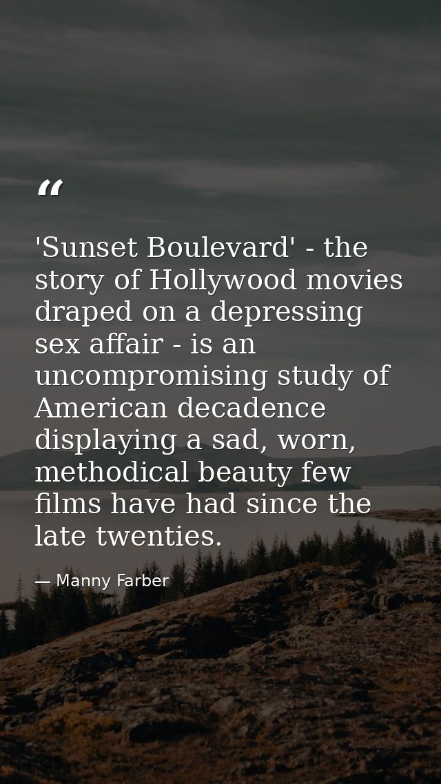 'Sunset Boulevard' - the story of Hollywood movies draped on a depressing sex affair - is an uncompromising study of Ame — Manny Farber