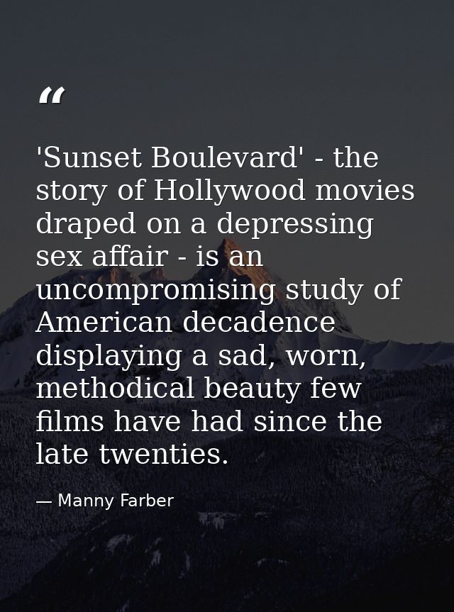 'Sunset Boulevard' - the story of Hollywood movies draped on a depressing sex affair - is an uncompromising study of Ame — Manny Farber