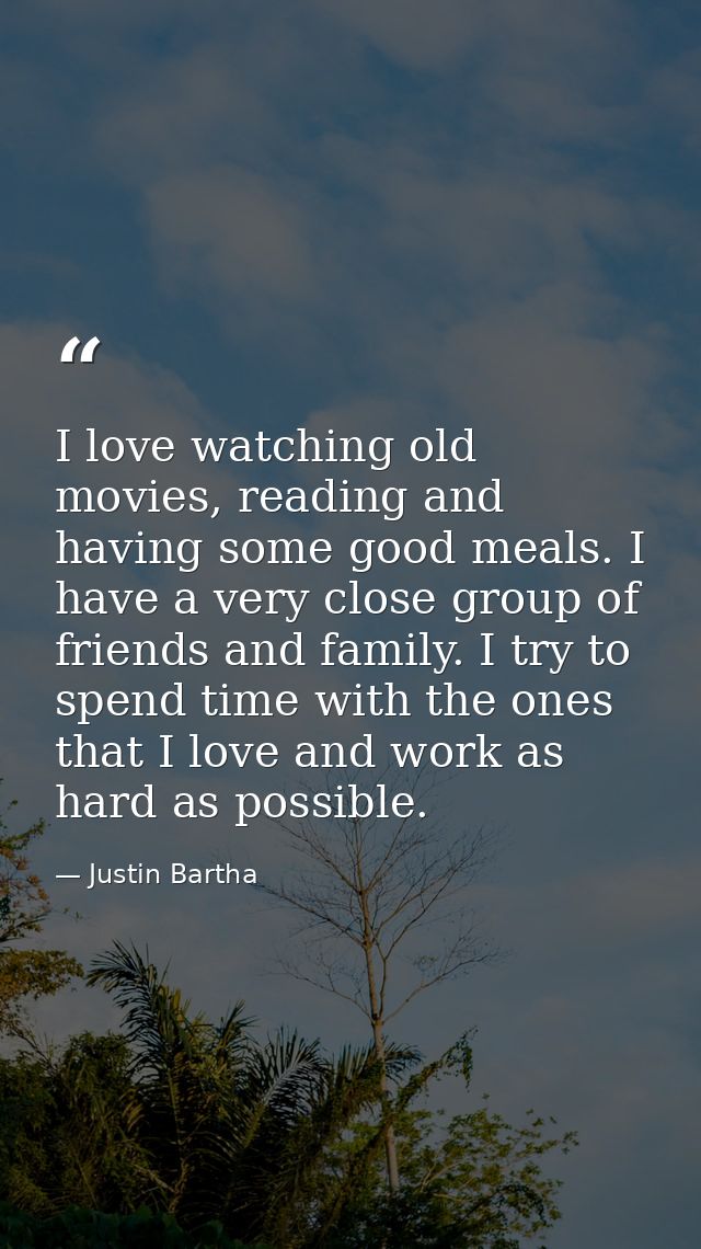 I love watching old movies, reading and having some good meals. I have a very close group of friends and family. I try t — Justin Bartha