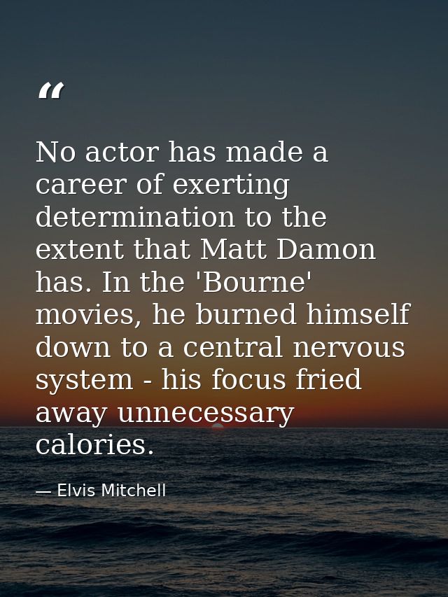 No actor has made a career of exerting determination to the extent that Matt Damon has. In the 'Bourne' movies, he burne — Elvis Mitchell
