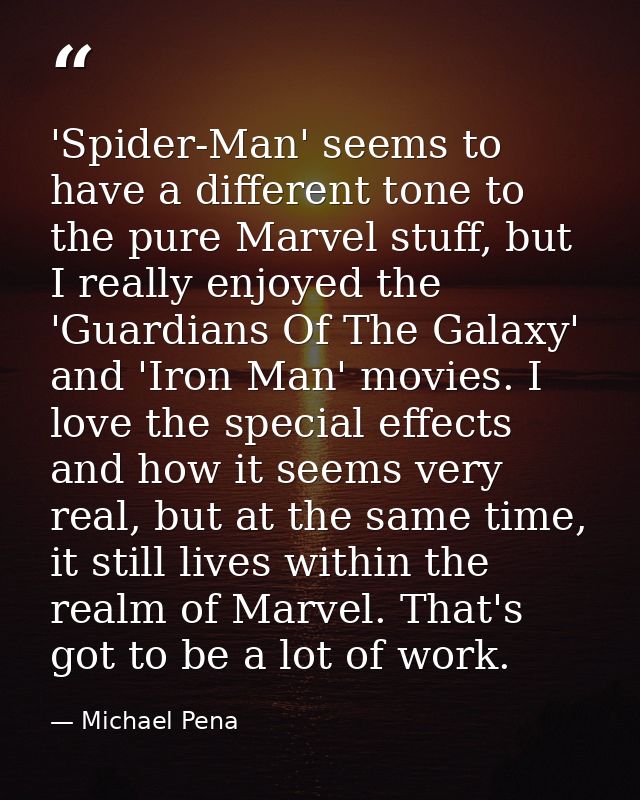 'Spider-Man' seems to have a different tone to the pure Marvel stuff, but I really enjoyed the 'Guardians Of The Galaxy' — Michael Pena