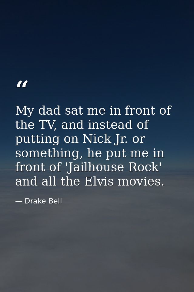 My dad sat me in front of the TV, and instead of putting on Nick Jr. or something, he put me in front of 'Jailhouse Rock — Drake Bell