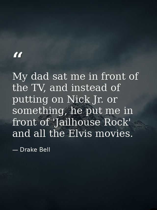 My dad sat me in front of the TV, and instead of putting on Nick Jr. or something, he put me in front of 'Jailhouse Rock — Drake Bell
