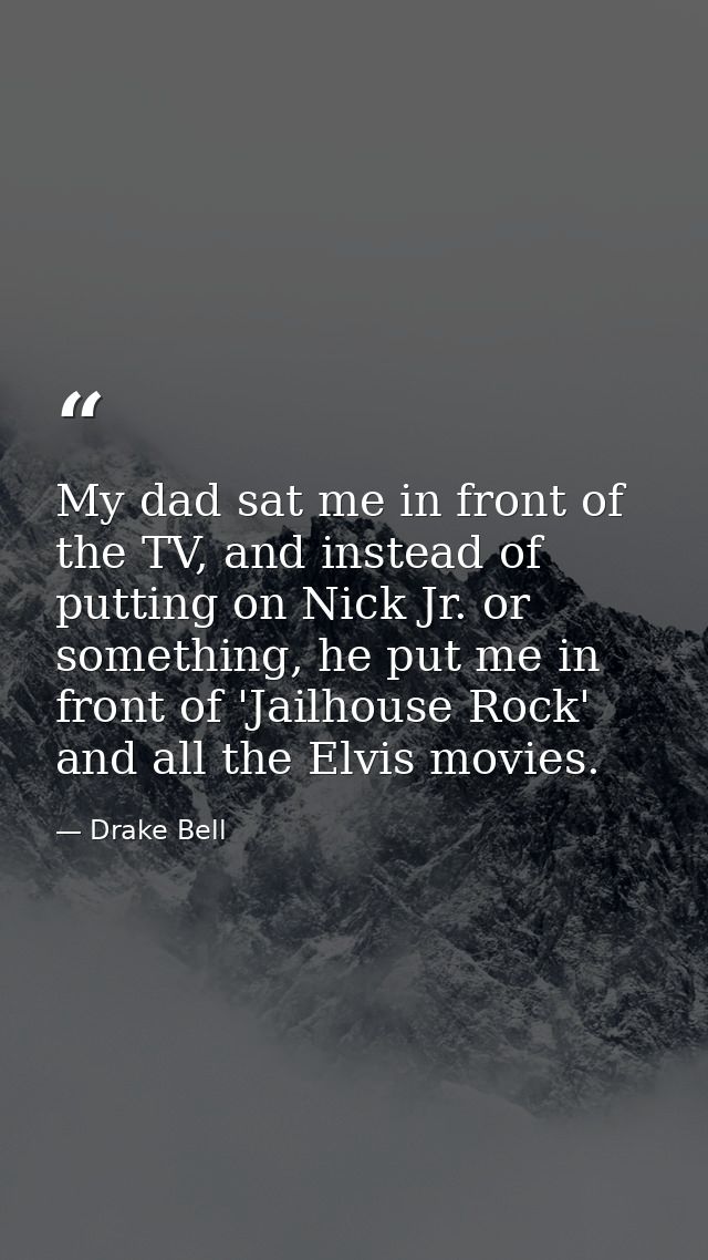 My dad sat me in front of the TV, and instead of putting on Nick Jr. or something, he put me in front of 'Jailhouse Rock — Drake Bell