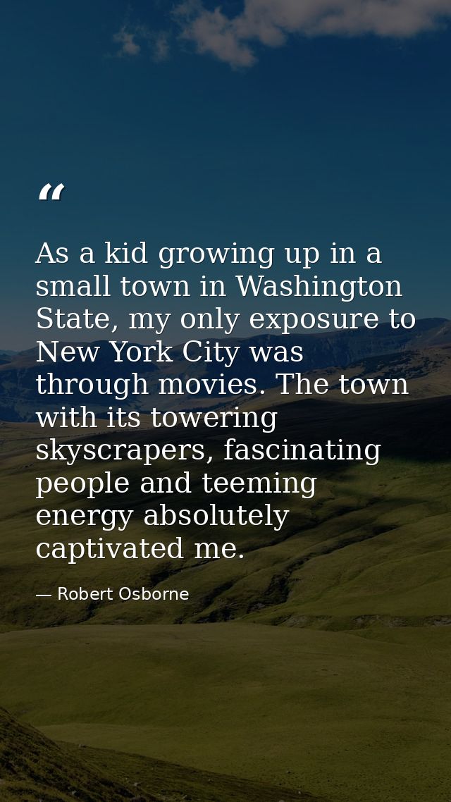 As a kid growing up in a small town in Washington State, my only exposure to New York City was through movies. The town  — Robert Osborne
