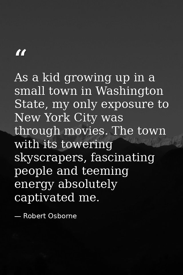 As a kid growing up in a small town in Washington State, my only exposure to New York City was through movies. The town  — Robert Osborne