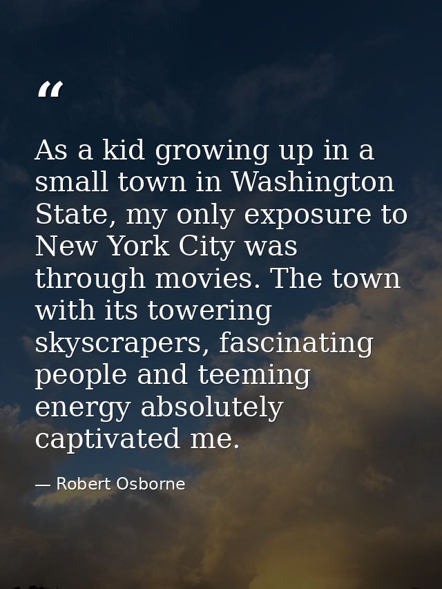 As a kid growing up in a small town in Washington State, my only exposure to New York City was through movies. The town  — Robert Osborne