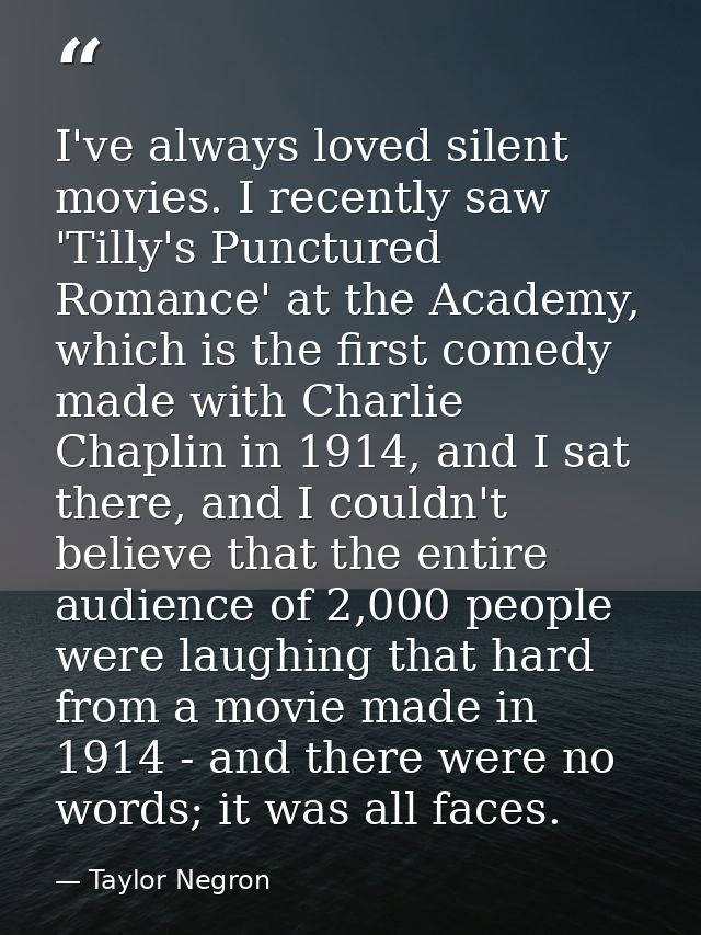 I've always loved silent movies. I recently saw 'Tilly's Punctured Romance' at the Academy, which is the first comedy ma — Taylor Negron