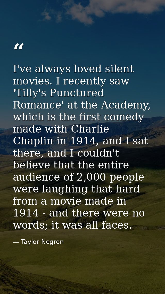 I've always loved silent movies. I recently saw 'Tilly's Punctured Romance' at the Academy, which is the first comedy ma — Taylor Negron