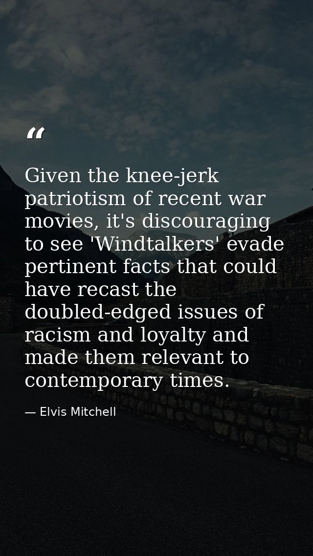 Given the knee-jerk patriotism of recent war movies, it's discouraging to see 'Windtalkers' evade pertinent facts that c — Elvis Mitchell