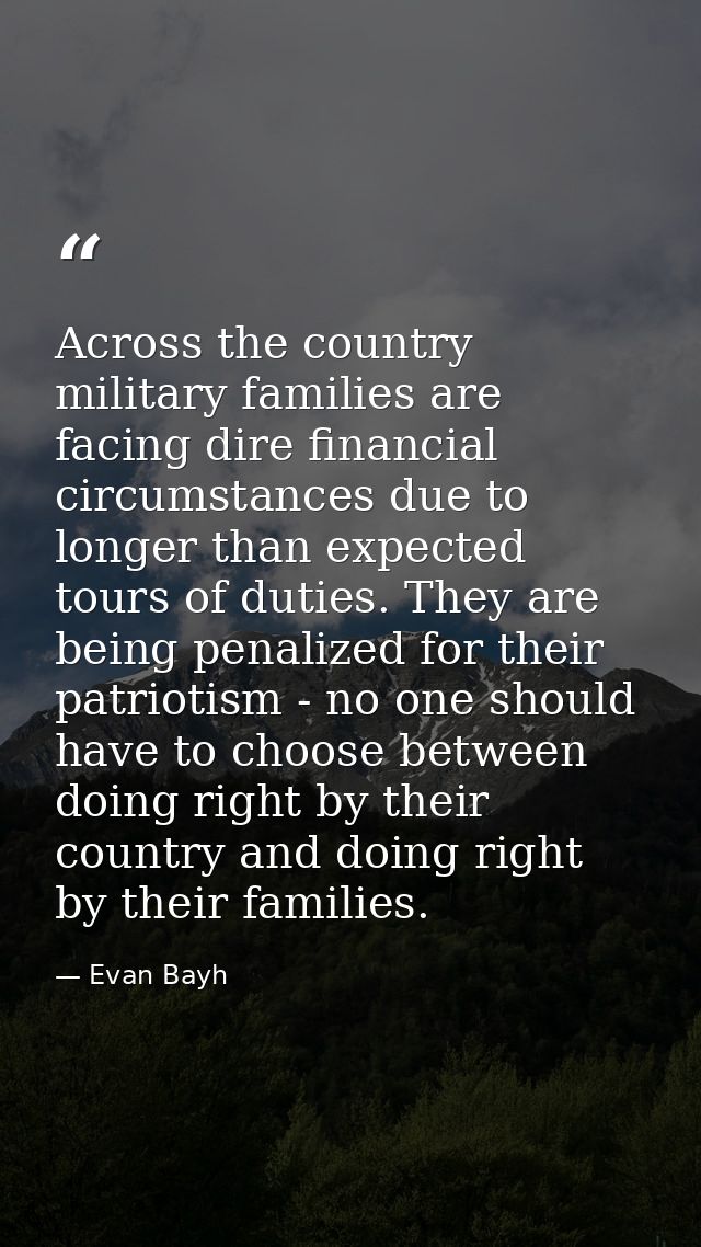 Across the country military families are facing dire financial circumstances due to longer than expected tours of duties — Evan Bayh