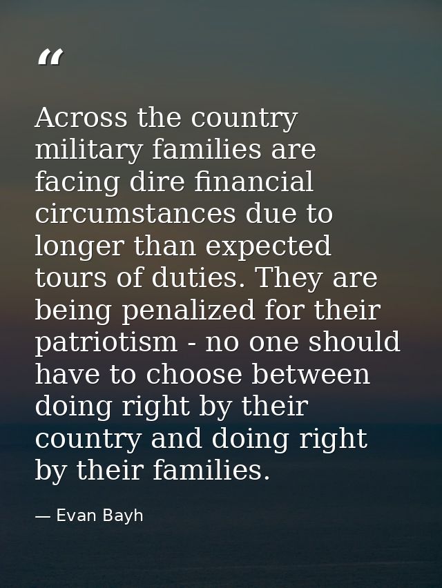 Across the country military families are facing dire financial circumstances due to longer than expected tours of duties — Evan Bayh