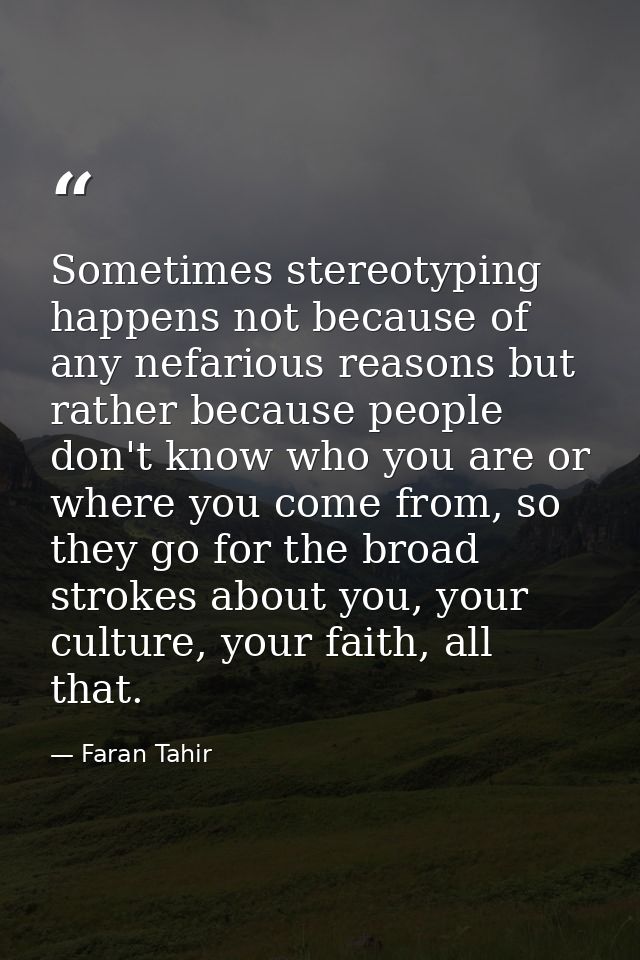 Sometimes stereotyping happens not because of any nefarious reasons but rather because people don't know who you are or  — Faran Tahir