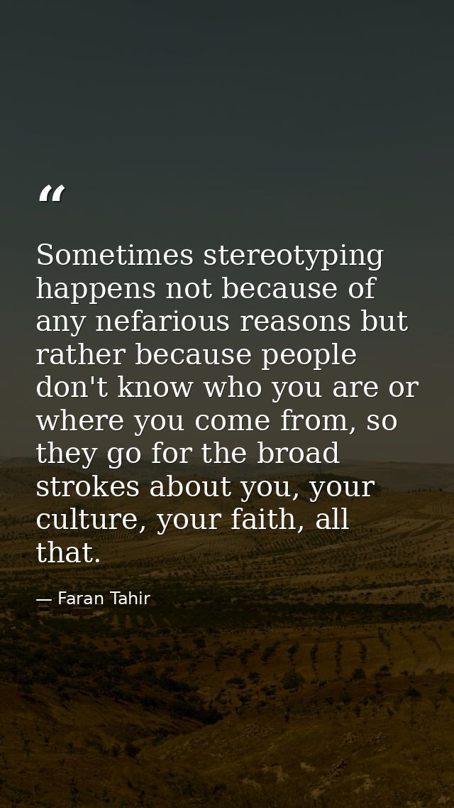 Sometimes stereotyping happens not because of any nefarious reasons but rather because people don't know who you are or  — Faran Tahir