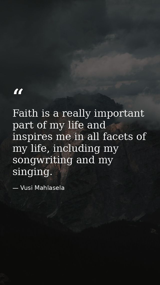 Faith is a really important part of my life and inspires me in all facets of my life, including my songwriting and my si — Vusi Mahlasela