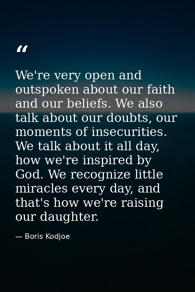 We're very open and outspoken about our faith and our beliefs. We also talk about our doubts, our moments of insecuritie — Boris Kodjoe