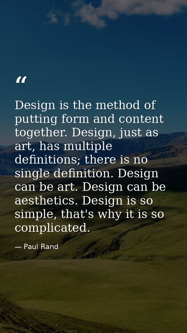 Design is the method of putting form and content together. Design, just as art, has multiple definitions; there is no si — Paul Rand