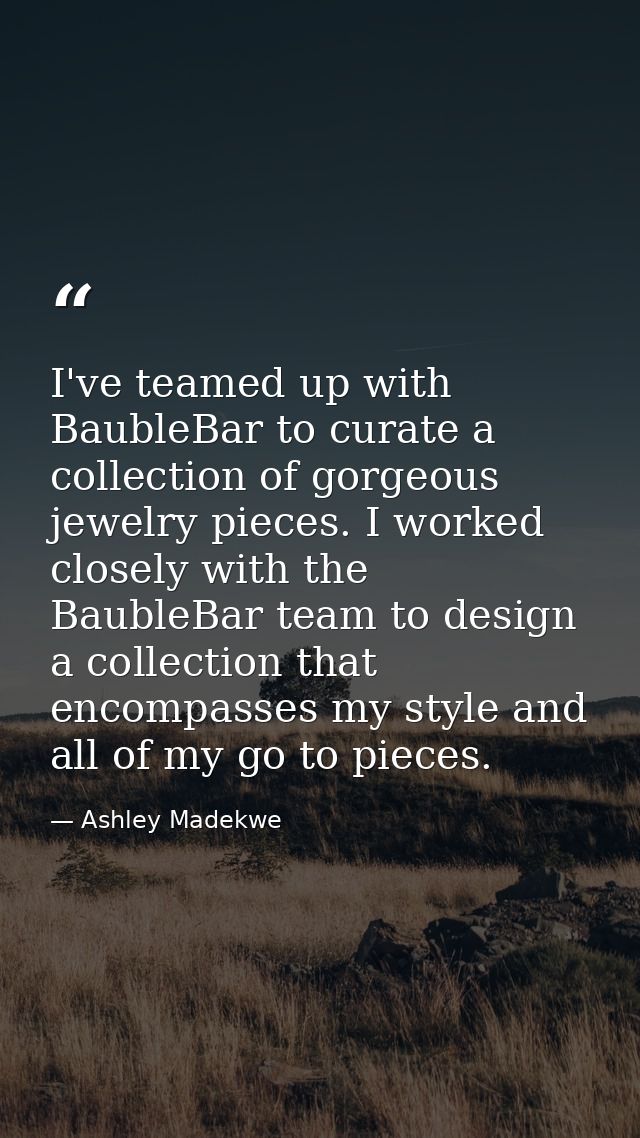 I've teamed up with BaubleBar to curate a collection of gorgeous jewelry pieces. I worked closely with the BaubleBar tea — Ashley Madekwe