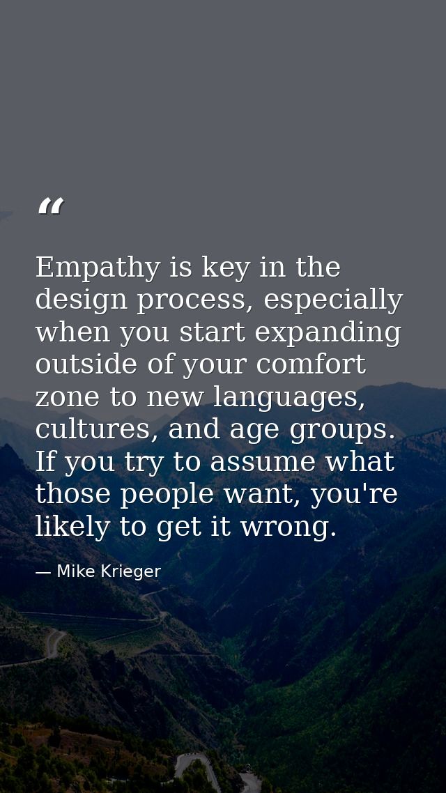 Empathy is key in the design process, especially when you start expanding outside of your comfort zone to new languages, — Mike Krieger