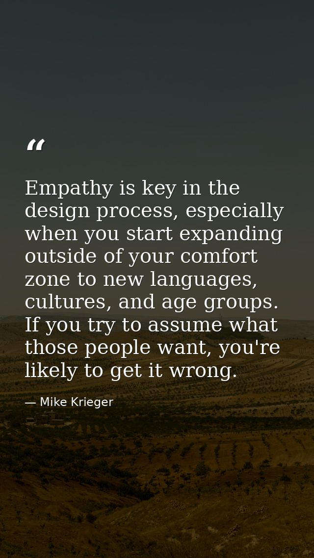 Empathy is key in the design process, especially when you start expanding outside of your comfort zone to new languages, — Mike Krieger