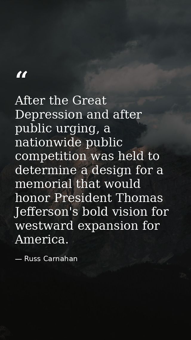After the Great Depression and after public urging, a nationwide public competition was held to determine a design for a — Russ Carnahan
