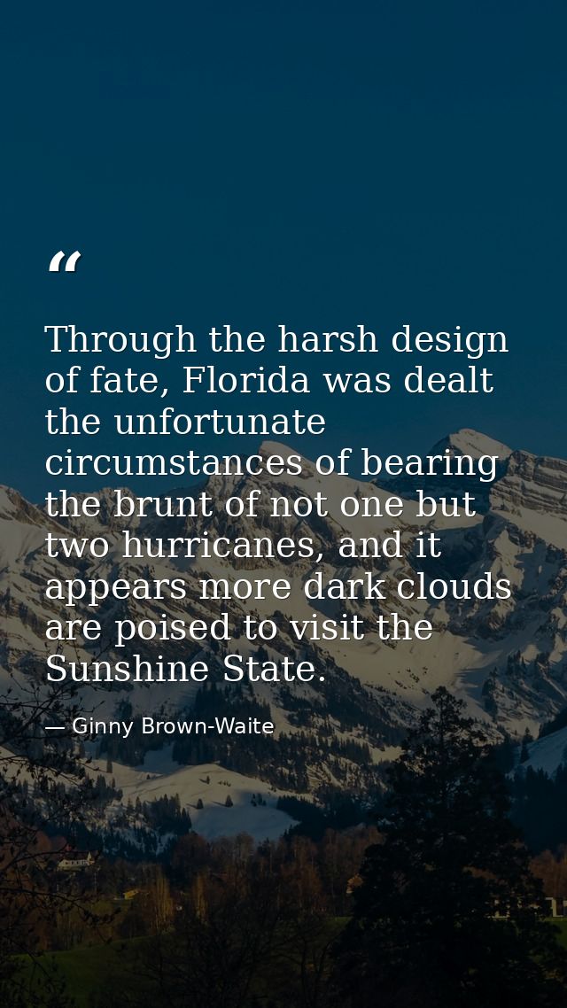 Through the harsh design of fate, Florida was dealt the unfortunate circumstances of bearing the brunt of not one but tw — Ginny Brown-Waite