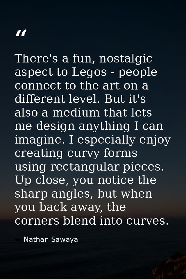 There's a fun, nostalgic aspect to Legos - people connect to the art on a different level. But it's also a medium that l — Nathan Sawaya