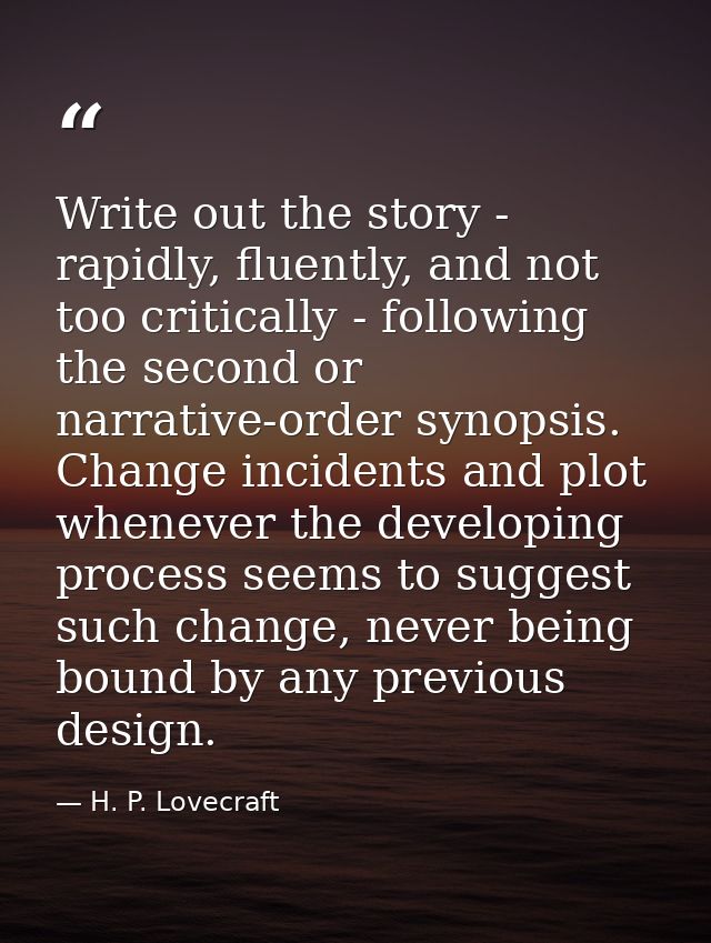 Write out the story - rapidly, fluently, and not too critically - following the second or narrative-order synopsis. Chan — H. P. Lovecraft